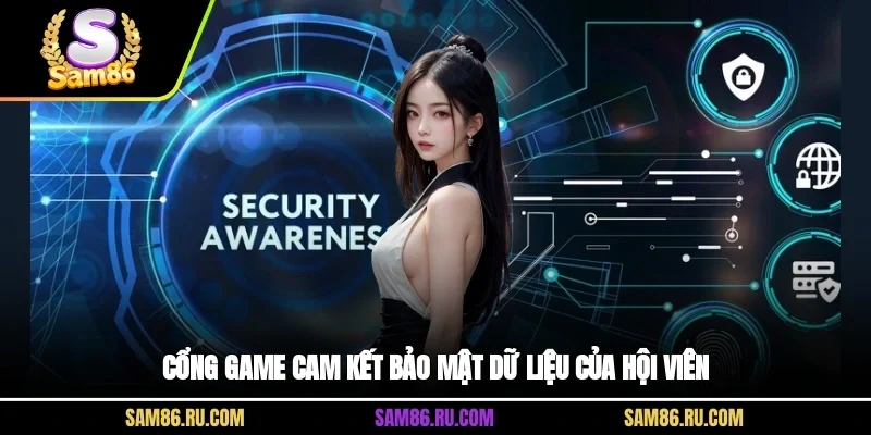 Cổng game cam kết bảo mật dữ liệu của hội viên