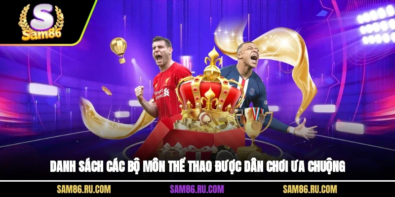 Danh sách các bộ môn thể thao được dân chơi ưa chuộng