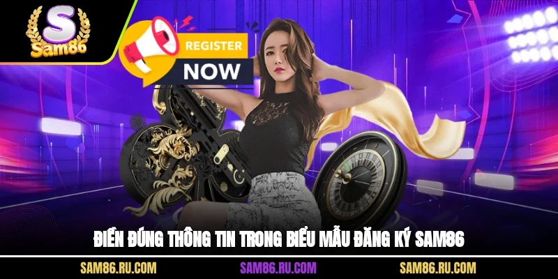 Điền đúng thông tin trong biểu mẫu đăng ký SAM86