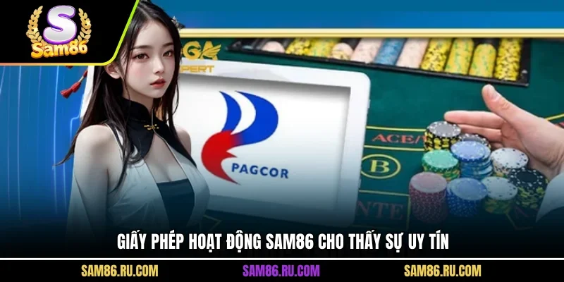 Giấy phép hoạt động SAM86 cho thấy sự uy tín