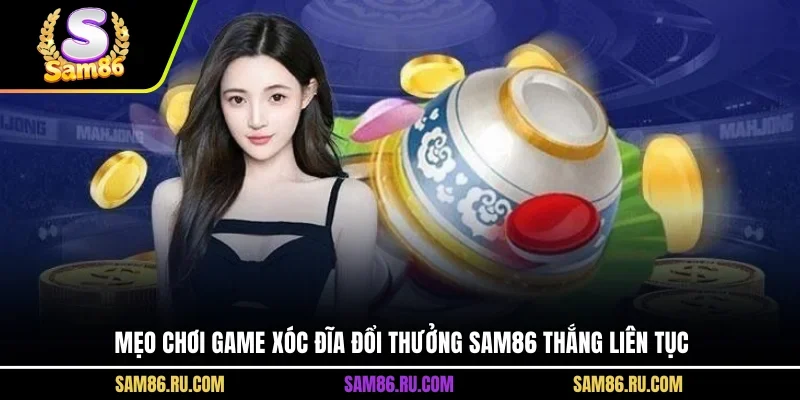 Game xóc đĩa đổi thưởng Sam86